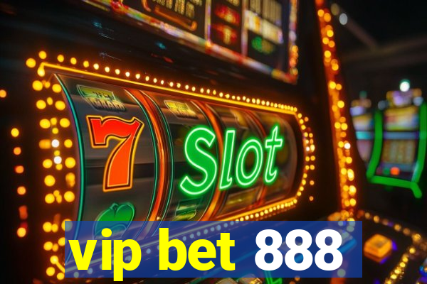 vip bet 888